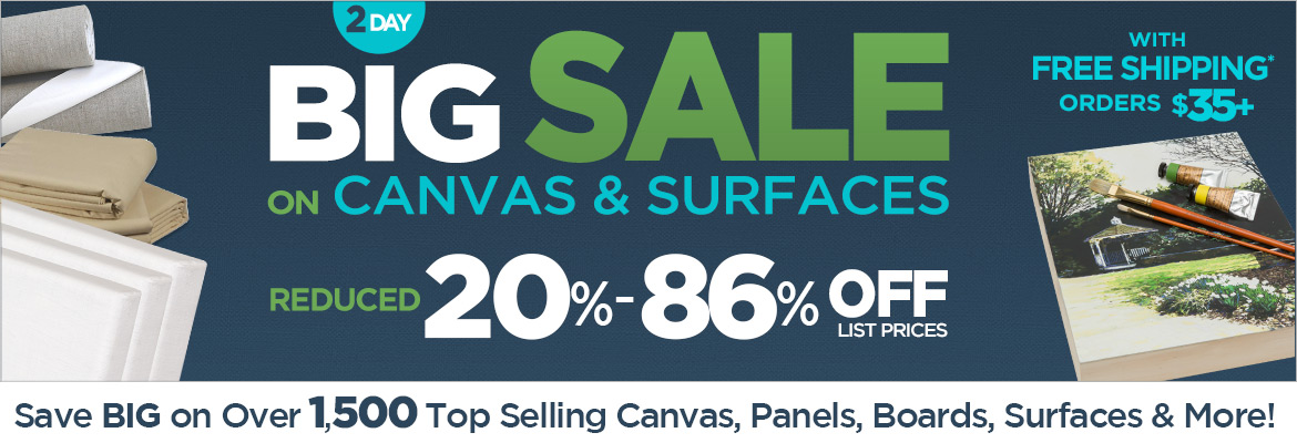 Save 20% - 86% OFF - 2 Day BIG Sale on Canvas, Panels, Boards and Surfaces