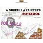 Guerrilla Painter A Guerrilla Painter's Notebook
