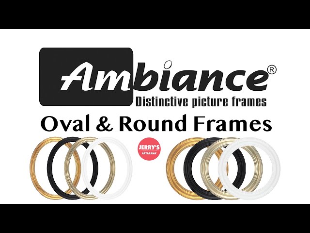 Ambience Oval and Round Frames - Adding prestige to any piece of art!