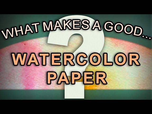 What makes a good Watercolor Paper? Watch and See!