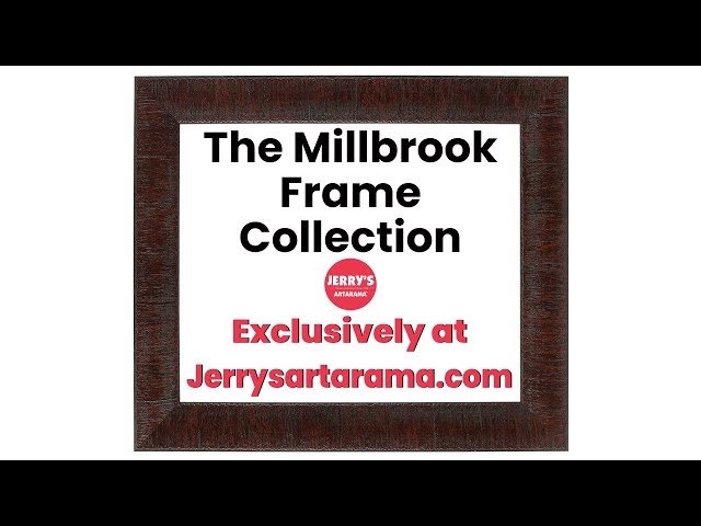 Millbrook Frame Collection exclusively at Jerry's Artarama