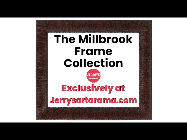 Millbrook Frame Collection exclusively at Jerry's Artarama