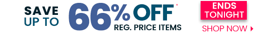 Ends Tonight - MEGA Hot Buys, Save Up to 66% Off Regular Prices