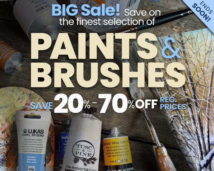 Big Sale on Paints & Brushes - Up to 70% Off Reg. Prices 