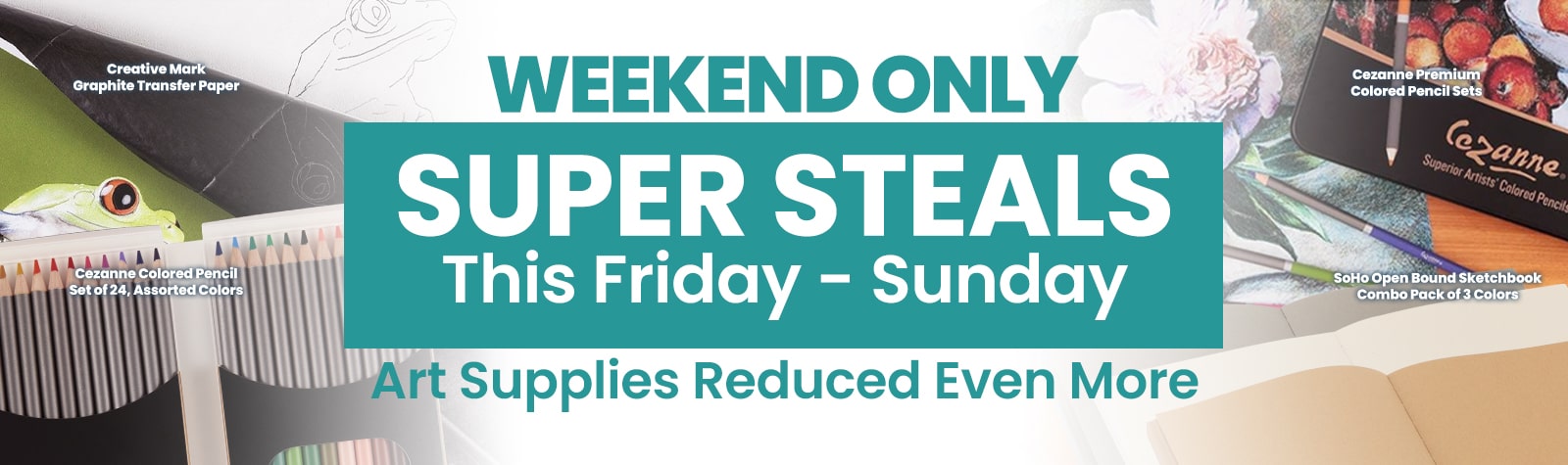  3 Days Only Super Steals - Supplies Reduced Even More!