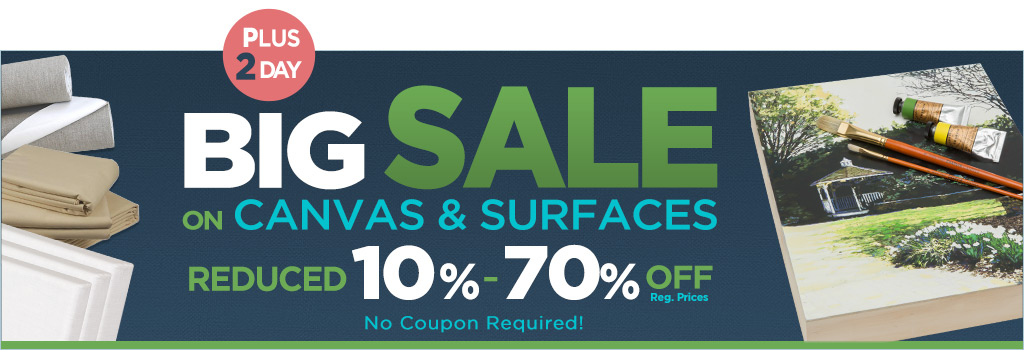 2 Day Big Sale on Canvas and Surfaces - Reduced 10-70% Off