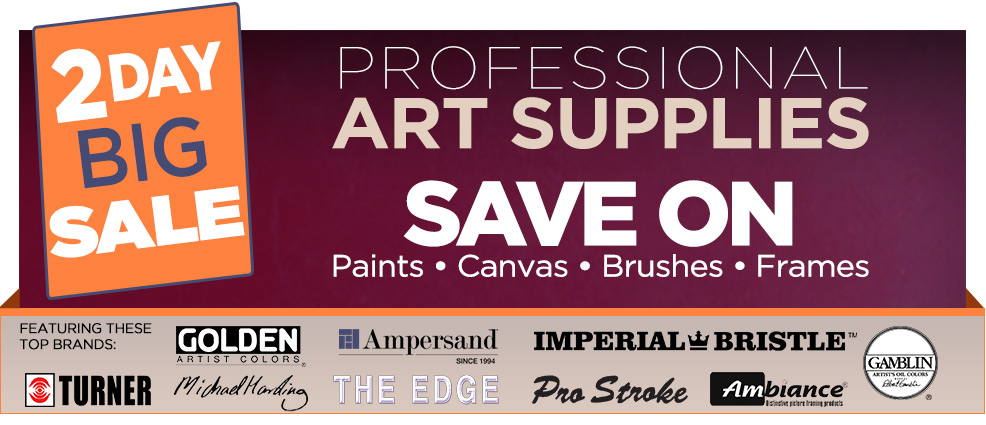 2 Day Big Sale - Save on Professional Paints, Canvas, Brushes, and Frames